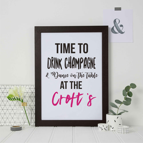 Personalised time to drink champagne and dance on the table framed print